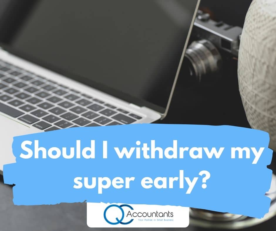 Should I Withdraw My Super Early?